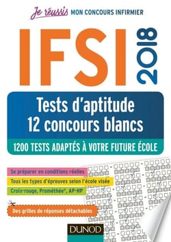 IFSI 2018 Tests d'aptitude - 12 concours blancs - 1300 tests adaptés à votre future école