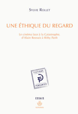 Une éthique du regard - Le cinéma face à la catastrophe d'Alain Resnais à Rithy Panh
