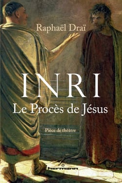 I.N.R.I – Le procès de Jésus - pièce de théâtre