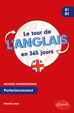 Le tour de l'anglais en 365 jours B1-B2 - Méthode d'apprentissage. Perfectionnement