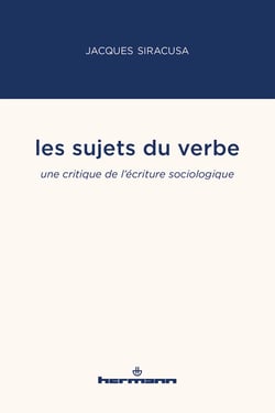 Les sujets du verbe - Une critique de l'écriture sociologique