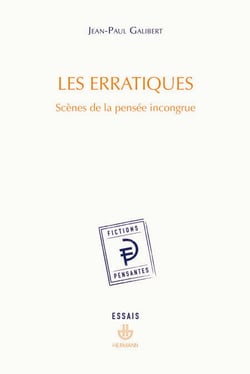 Les erratiques - Scènes de la pensée incongrue