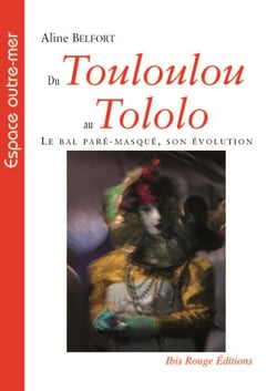 Du Touloulou au Tololo - Le Bal paré masqué, son évolution