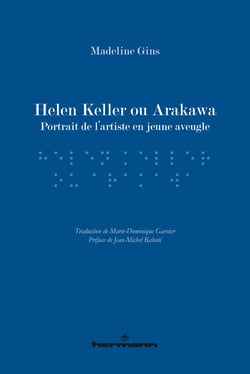 Helen Keller ou Arakawa - Portrait de l'artiste en jeune aveugle