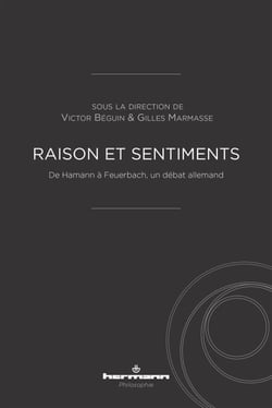 Raison et sentiments - De Hamann à Feuerbach, un débat allemand