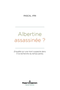 Albertine assassinée ? - Enquête sur une mort suspecte dans À la recherche du temps perdu