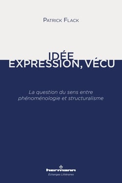 Idée, Expression, Vécu - La question du sens entre phénoménologie et structuralisme
