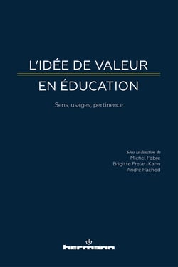L'idée de valeur en éducation - Sens, usages, pertinence