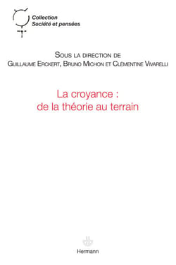 La croyance : de la théorie au terrain - Mise en perspective des approches néo-wéberienne issue de la phénoménologie et de l'anthropologie existentiale