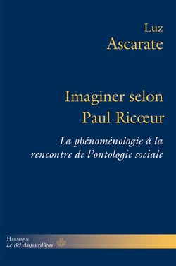Imaginer selon Paul Ricœur - La phénoménologie à la rencontre de l'ontologie sociale