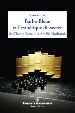 Barbe-Bleue et l'esthétique du secret - de Charles Perrault à Amélie Nothomb