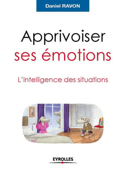 Apprivoiser ses émotions - L'intelligence des situations