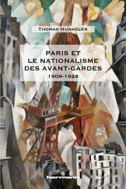 Paris et le nationalisme des avant-gardes - 1909-1924