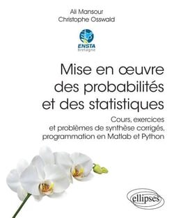 Mise en œuvre des probabilités et des statistiques - Cours, exercices et problèmes de synthèse corrigés, programmation en Matlab et Python