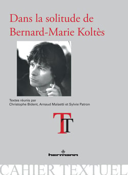 Dans la solitude de Bernard-Marie Koltès - Cahier Textuel