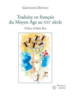 Traduire en français du Moyen Âge au XXe siècle - Préface d'Alain Rey
