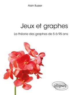 Jeux et graphes - La théorie des graphes de 5 à 95 ans