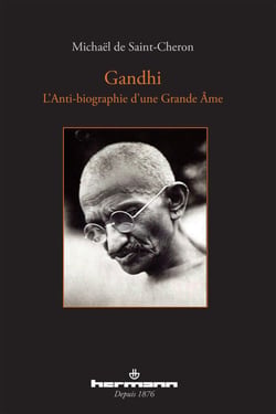 Gandhi - L'anti-biographie d'une grande âme