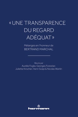 « Une transparence du regard adéquat » - Mélanges en l'honneur de Bertrand Marchal