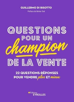 Questions pour un champion de la vente - 22 questions-réponses pour vendre plus et mieux