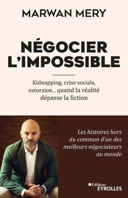 Négocier l'impossible - Kidnapping, crise sociale, extorsion... quand la réalité dépasse la fiction