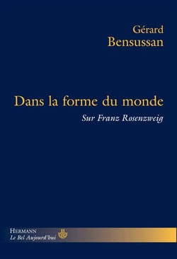 Dans la forme du monde - Sur Franz Rosenzweig