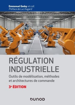 Régulation industrielle - 3e éd. - Outils de modélisation, méthodes et architectures de commande
