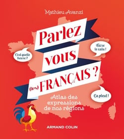 Parlez-vous (les) français ? - Atlas des expressions de nos régions