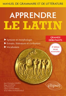 Apprendre le latin. Manuel de grammaire et de littérature. Grands débutants