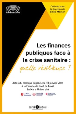 Les finances publiques face à la crise sanitaire, quelle résilience? - Actes du colloque organisé le 18 janvier 2021 à l'Université du Mans