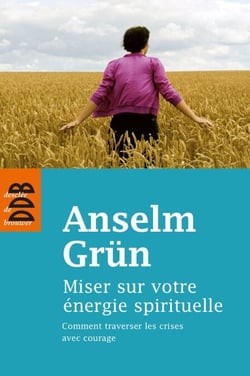 Miser sur votre énergie spirituelle - Comment traversé les crises avec courage