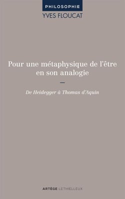 Pour une métaphysique de l'être en son analogie - De Heidegger à Thomas d'Aquin
