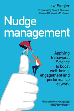 Nudge management - Applying behavioural science to boost well-being, engagement and performance at work