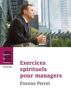 Exercices spirituels pour managers - Etienne Pérrot