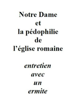 Notre Dame et la pédophilie de l’église romaine - entretien avec un ermite