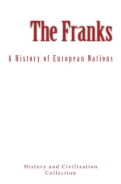 The Franks - A History of European Nations