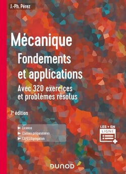 Mécanique : fondements et applications - 7e éd. - Avec 320 exercices et problèmes résolus