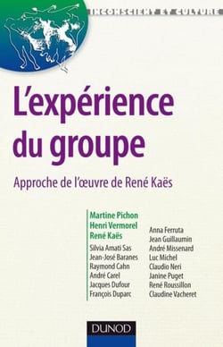 L'expérience du groupe - Approche de l'oeuvre de René Kaës