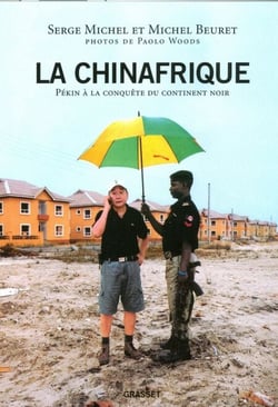 La Chinafrique - Quand la Chine fait main basse sur le continent noir