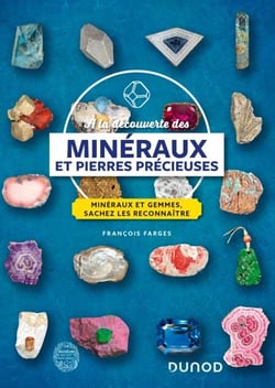 À la découverte des minéraux et pierres précieuses - Minéraux et gemmes, sachez les reconnaître
