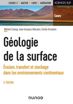 Géologie de la surface - 3e éd. - Érosion, transfert et stockage dans les environnements continentau