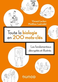 Toute la biologie en 200 mots-clés - Les fondamentaux décryptés et illustrés