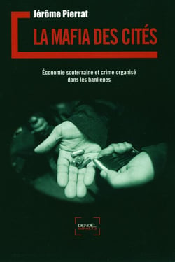 La mafia des cités - Économie souterraine et crime organisé dans les banlieues