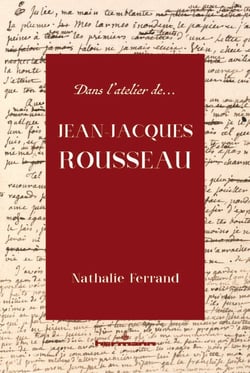 Dans l'atelier de Jean-Jacques Rousseau