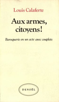 Aux armes, citoyens ! - Baroquerie en un acte avec couplets