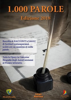 1.000 PAROLE 2018 - Raccolta di RACCONTI e SAGGI  di Scrittori contemporanei,  scritti con un massimo di mille parole.