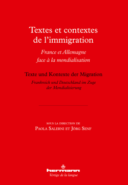 Textes et contextes de l'immigration – Texte und Kontexte der Migration - France et Allemagne face à la mondialisation – Frankreich und Deutschland im Zuge der Mondialisierung