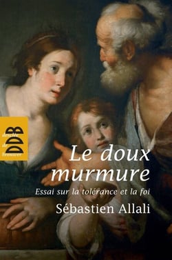 Le doux murmure - Essai sur la tolérance et la foi