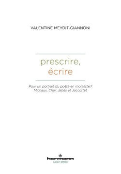 Prescrire, écrire - Pour un portrait du poète en moraliste ? Michaux, Char, Jabès et Jaccottet