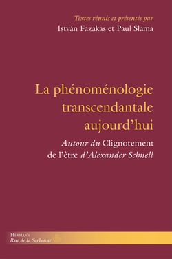 La phénoménologie transcendantale aujourd'hui - Autour du Clignotement de l'être d'Alexander Schnell